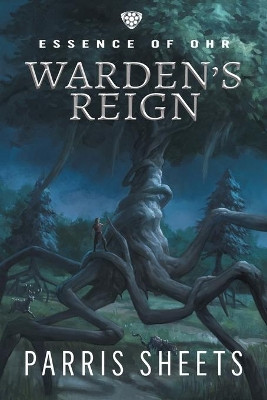 Warden's Reign: A Young Adult Fantasy Adventure by Parris Sheets 9781622536535