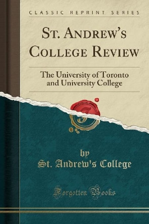 St. Andrew's College Review: The University of Toronto and University College (Classic Reprint) by St. Andrew's College 9781331877455