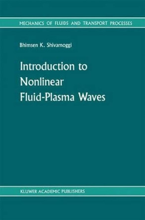 Introduction to Nonlinear Fluid-Plasma Waves by Bhimsenk Shivamoggi 9789024736621