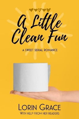 A Little Clean Fun: A Sweet Serial Romance by Lorin Grace 9781970148084