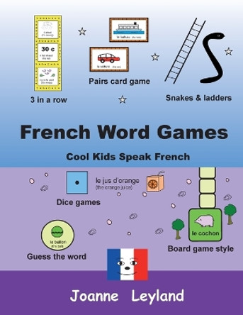French Word Games: Cool Kids Speak French by Joanne Leyland 9781914159299