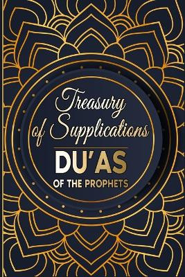Treasury of Supplications: Du'as of the Prophets: Islamic Supplications in Crisis and Distress by Salah Moujahed 9781915690029