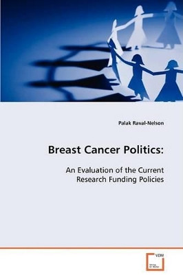 Breast Cancer Politics by Palak Raval-Nelson 9783639091540