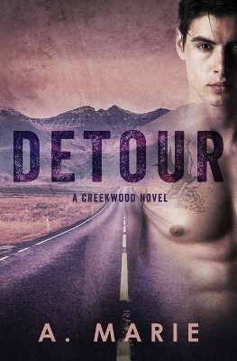 Detour: A Creekwood Novel by A Marie 9781960396020