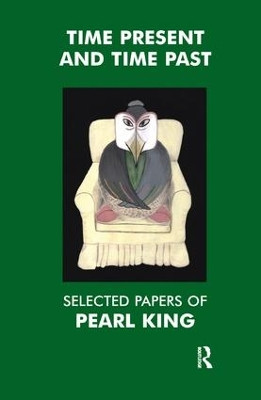 Time Present and Time Past: Selected Papers of Pearl King by Pearl King 9781855759251