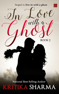 In Love with a Ghost (Book Two) by Kritika Sharma 9789387780811