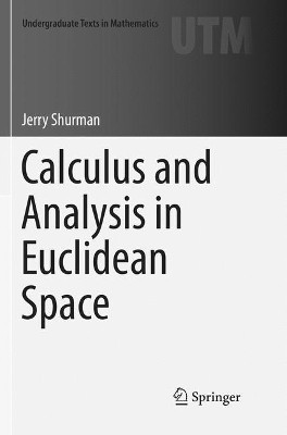 Calculus and Analysis in Euclidean Space by Jerry Shurman 9783319841304