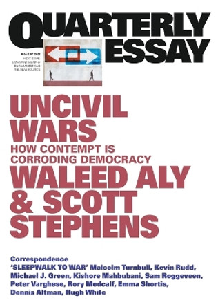Uncivil Wars: How Contempt Is Corroding Democracy: Quarterly Essay 87 by Waleed Aly 9781760643560