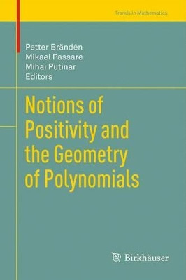 Notions of Positivity and the Geometry of Polynomials by Petter Branden 9783034803441