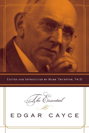 The Essential Edgar Cayce by Mark A. Thurston 9781585423156