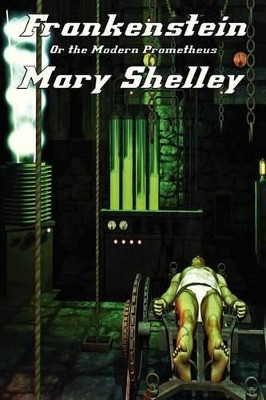 Frankenstein: Or the Modern Prometheus by Mary Shelley 9781617209048