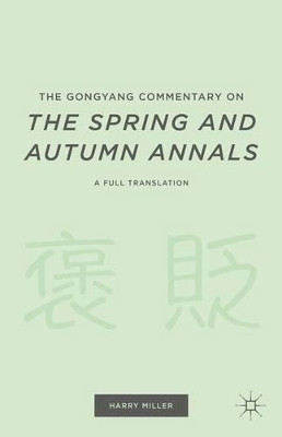 The Gongyang Commentary on The Spring and Autumn Annals: A Full Translation by Harrison Miller 9781137497635
