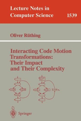Interacting Code Motion Transformations: Their Impact and Their Complexity by Oliver Reuthing 9783540655107