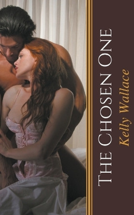 The Chosen One by Kelly Wallace 9781393389583