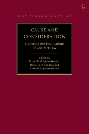 Cause and Consideration: Exploring the Foundations of Contract Law Bruno Rodríguez-Rosado 9781509971398