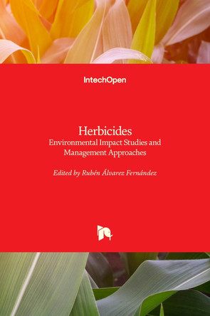 Herbicides: Environmental Impact Studies and Management Approaches by Ruben Alvarez-Fernandez 9789533078922