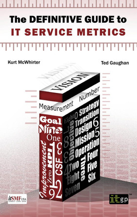 The Definitive Guide to IT Service Metrics by Kurt McWhirter 9781849284059