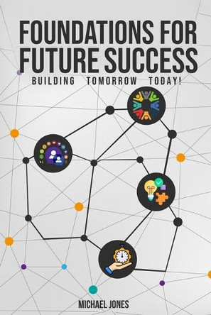 Foundations for Future Success by Michael Jones 9798330235605