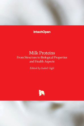 Milk Proteins: From Structure to Biological Properties and Health Aspects by Isabel Gigli 9789535125365