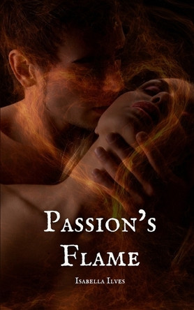 Passion's Flame by Isabella Ilves 9789916763834