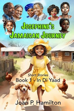 Josephine's Jamaican Journey: Book One - In Di Yaad by Joan P Hamilton 9781739883034