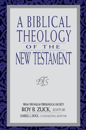 Biblical Theology of the New Testament, A Roy B. Zuck 9780802438348