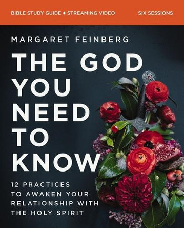 The God You Need to Know Study Guide plus Streaming Video: Experience the Holy Spirit’s Power and Presence Today Margaret Feinberg 9780310131229