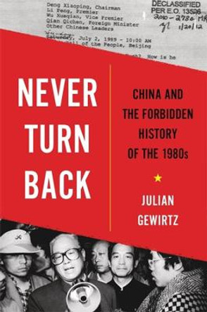 Never Turn Back: China and the Forbidden History of the 1980s by Julian Gewirtz