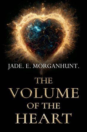 The Volume of the Heart Jade. E. MorganHunt. 9781837942923