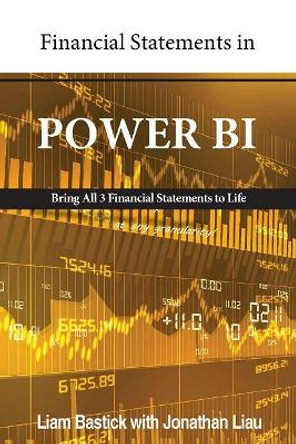 Financial Statements in Power BI: Bring All 3 Financial Statements to Life at Any Granularity by Jonathan Liau