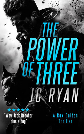 The Power of Three: A Rex Dalton Thriller JC Ryan 9781036704667