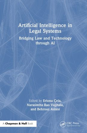 Artificial Intelligence in Legal Systems: Bridging Law and Technology through AI Eriona Çela 9781032892412