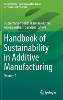 Handbook of Sustainability in Additive Manufacturing: Volume 2 by Subramanian Senthilkannan Muthu 9789811006043
