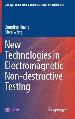 New Technologies in Electromagnetic Non-destructive Testing by Songling Huang 9789811005770