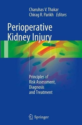 Perioperative Kidney Injury: Principles of Risk Assessment, Diagnosis and Treatment by Charuhas V. Thakar 9781493947683