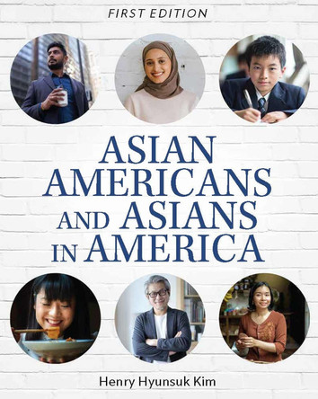 Asian Americans and Asians in America by Henry Hyunsuk Kim 9781793553799