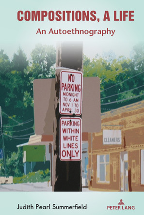 Compositions, A Life: An Autoethnography by Shirley R. Steinberg 9781433194634
