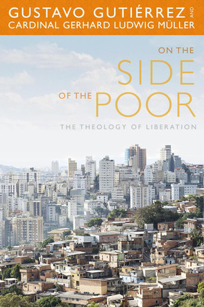 On the Side of the Poor: The Theology of Liberation by Gustavo Gutierrez 9781626981157