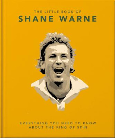 The Little Book of Shane Warne: Everything you need to know about the king of spin by Orange Hippo!