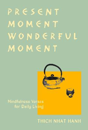 Present Moment Wonderful Moment (Revised Edition): Verses for Daily Living-Updated Third Edition by Thich Nhat Hanh