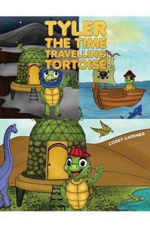 Tyler the Time Travelling Tortoise by Corey Gardner