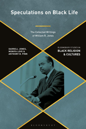 Speculations on Black Life: The Collected Writings of William R. Jones by Darrell Jones 9781350338746