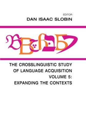 The Crosslinguistic Study of Language Acquisition: Volume 5: Expanding the Contexts by Dan Isaac Slobin