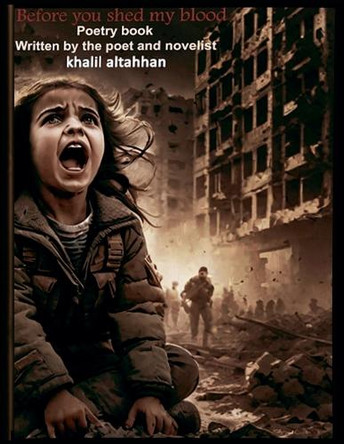Before you shed my blood by Khalil Altahhan 9798224505050