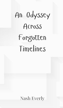 An Odyssey Across Forgotten Timelines by Nash Everly 9783690800884