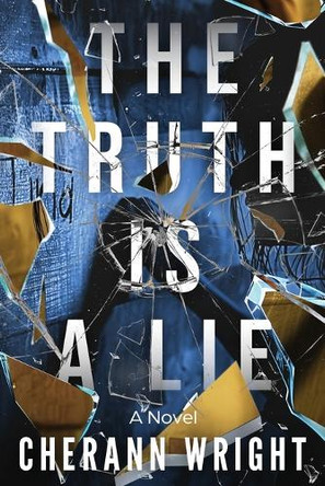 The Truth is a Lie by Cherann Wright 9798988655756