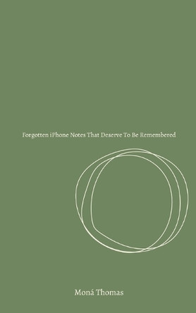 Forgotten iPhone Notes That Deserve To Be Remembered by Moná Thomas 9789363317451