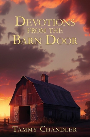 Devotions from the Barn Door by Tammy Chandler 9781957344898