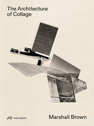 Marshall Brown: The Architecture of Collage by Santa Barbara Museum of Art