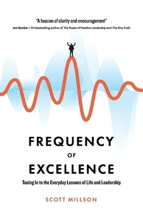 Frequency of Excellence by Scott Millson 9798891651647